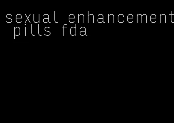 sexual enhancement pills fda