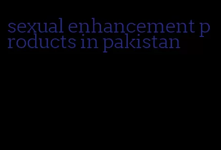sexual enhancement products in pakistan
