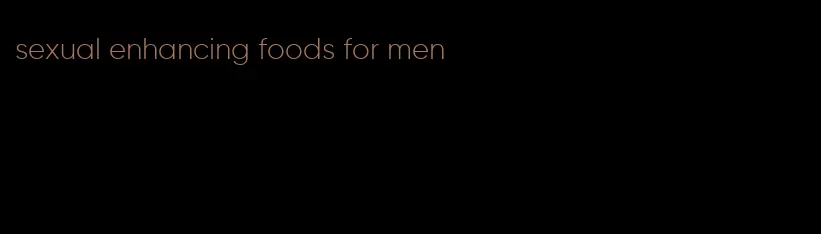 sexual enhancing foods for men