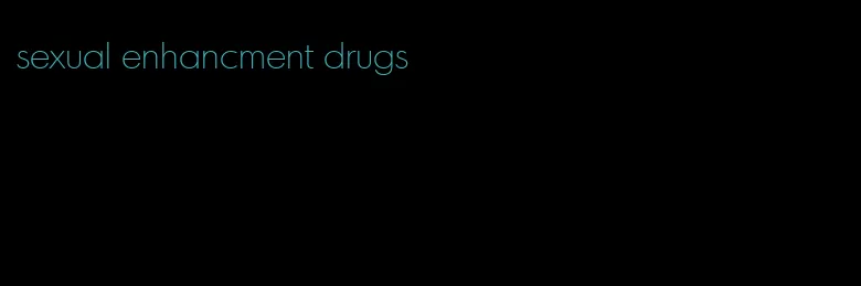 sexual enhancment drugs