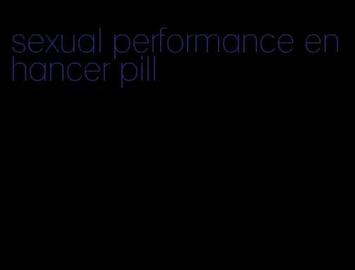 sexual performance enhancer pill