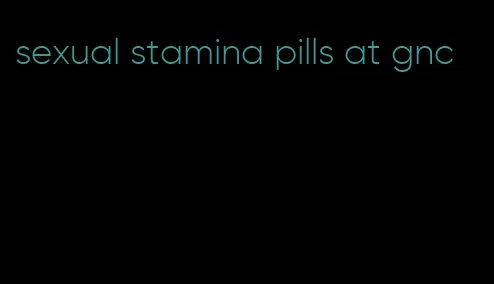 sexual stamina pills at gnc