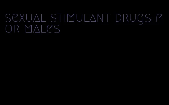 sexual stimulant drugs for males