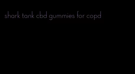 shark tank cbd gummies for copd