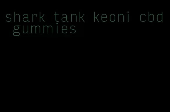 shark tank keoni cbd gummies