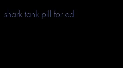 shark tank pill for ed