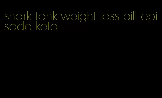 shark tank weight loss pill episode keto