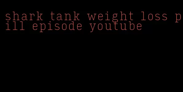 shark tank weight loss pill episode youtube
