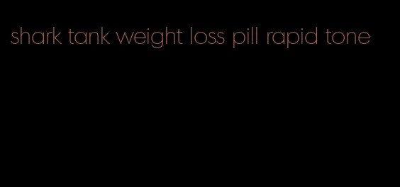 shark tank weight loss pill rapid tone