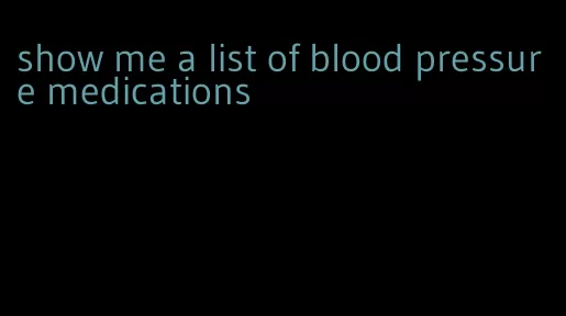 show me a list of blood pressure medications