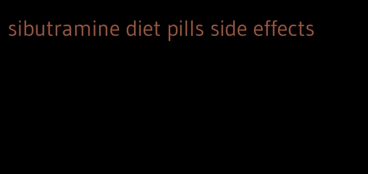sibutramine diet pills side effects