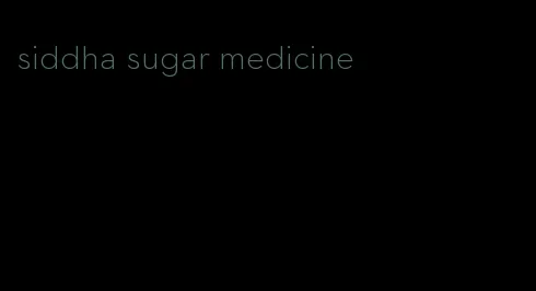 siddha sugar medicine