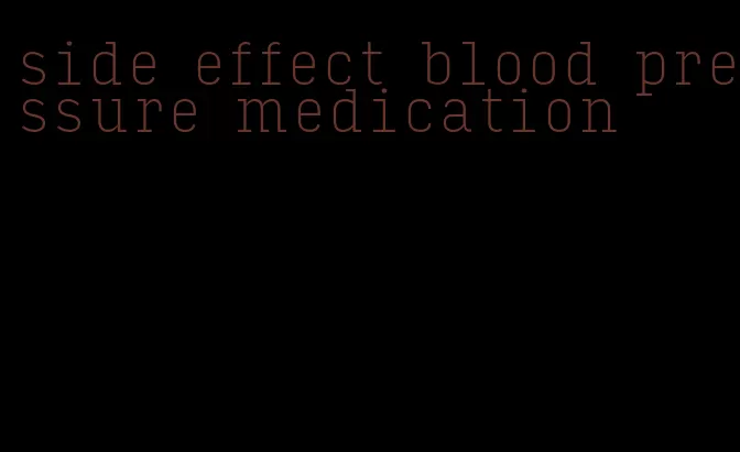 side effect blood pressure medication