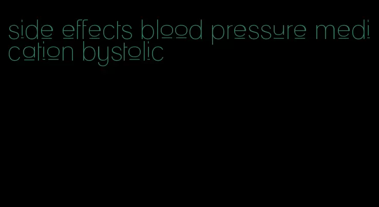 side effects blood pressure medication bystolic