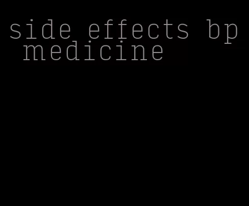 side effects bp medicine