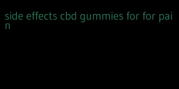 side effects cbd gummies for for pain