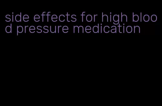 side effects for high blood pressure medication