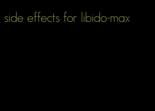 side effects for libido-max