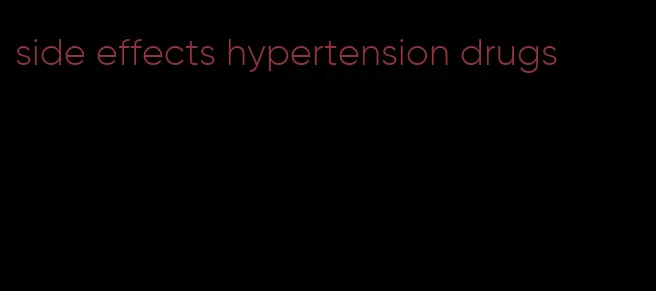 side effects hypertension drugs