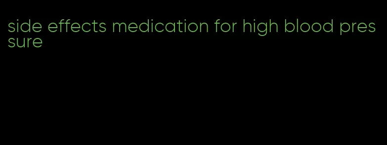 side effects medication for high blood pressure