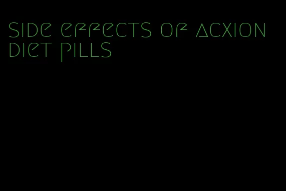 side effects of acxion diet pills