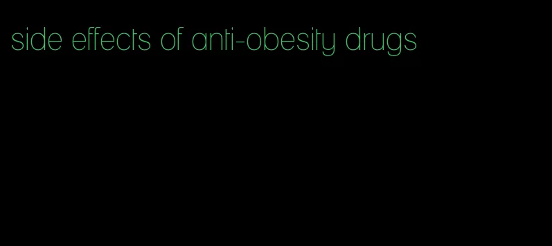 side effects of anti-obesity drugs