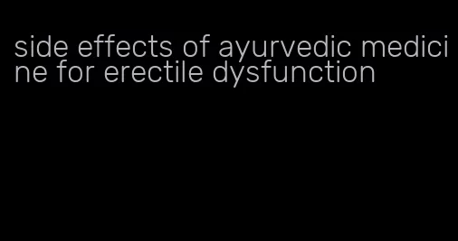 side effects of ayurvedic medicine for erectile dysfunction
