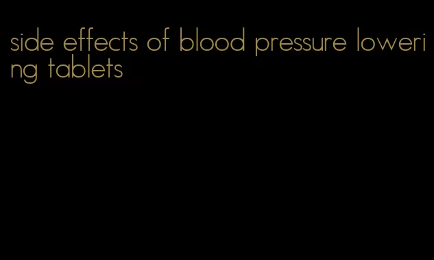side effects of blood pressure lowering tablets