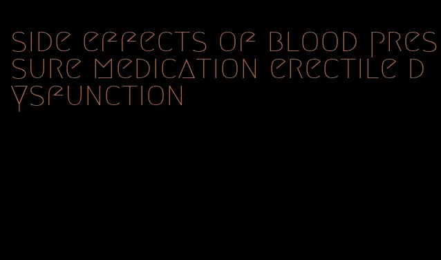 side effects of blood pressure medication erectile dysfunction
