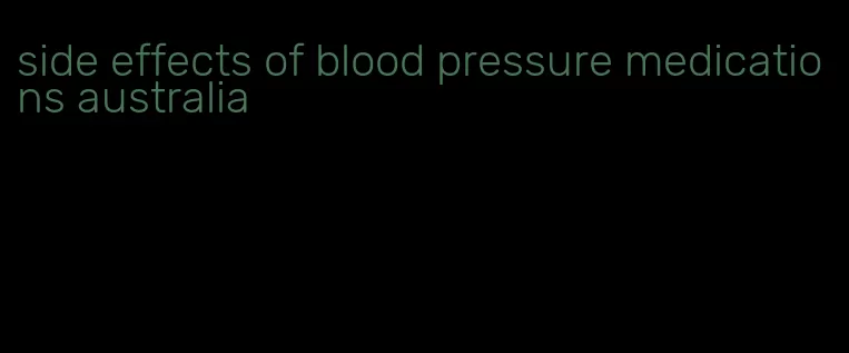 side effects of blood pressure medications australia