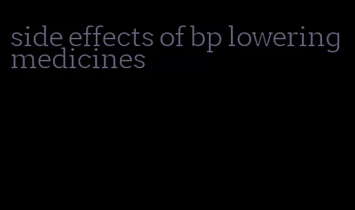 side effects of bp lowering medicines