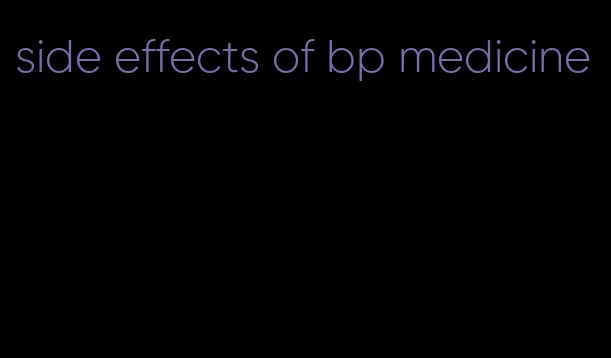side effects of bp medicine