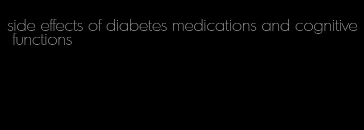side effects of diabetes medications and cognitive functions