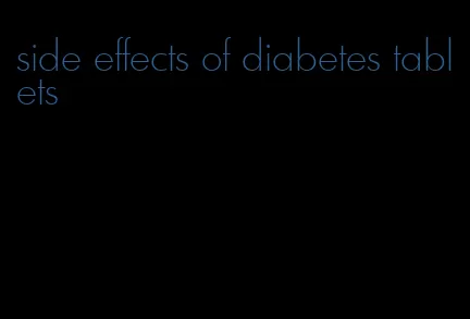 side effects of diabetes tablets