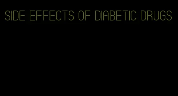 side effects of diabetic drugs