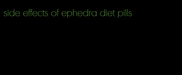 side effects of ephedra diet pills
