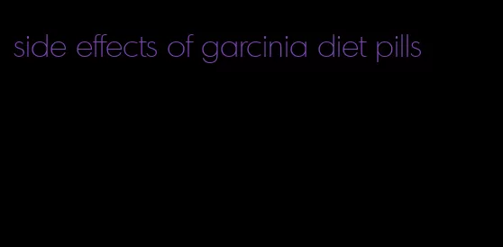 side effects of garcinia diet pills