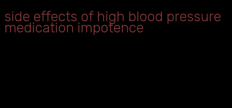 side effects of high blood pressure medication impotence