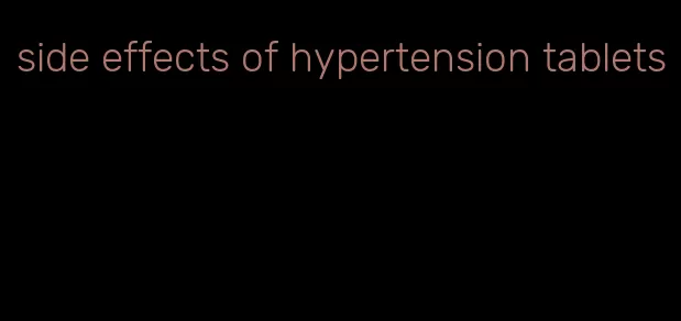 side effects of hypertension tablets