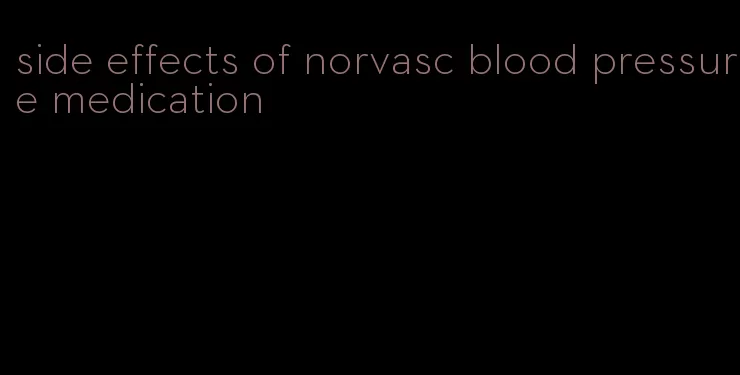 side effects of norvasc blood pressure medication