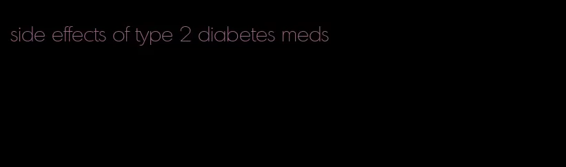 side effects of type 2 diabetes meds