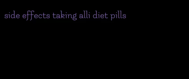 side effects taking alli diet pills