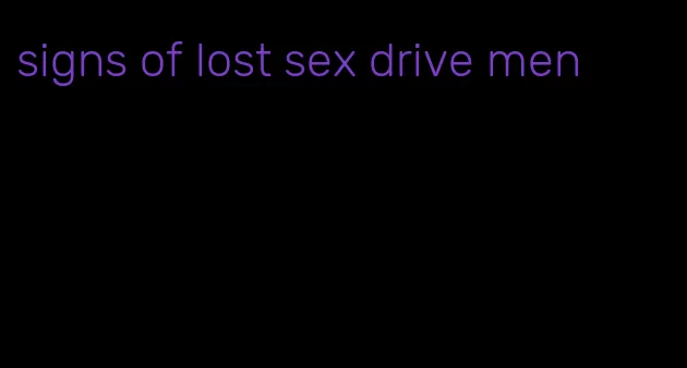signs of lost sex drive men