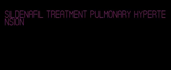 sildenafil treatment pulmonary hypertension