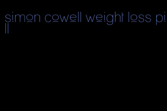 simon cowell weight loss pill