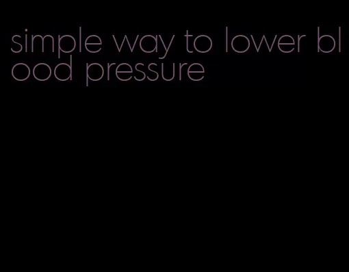 simple way to lower blood pressure