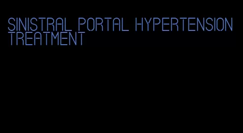 sinistral portal hypertension treatment