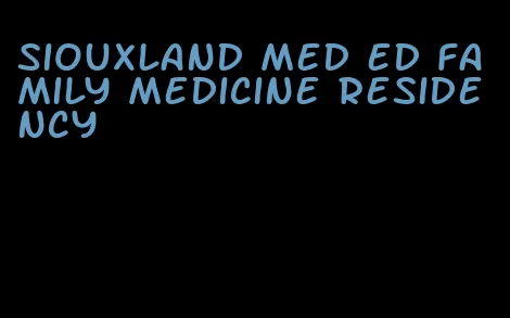 siouxland med ed family medicine residency