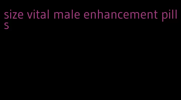 size vital male enhancement pills