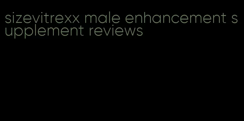 sizevitrexx male enhancement supplement reviews